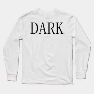 DARK Long Sleeve T-Shirt